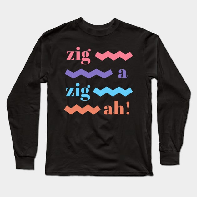 zig ah zig ah! Long Sleeve T-Shirt by London Colin